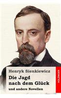Die Jagd nach dem Glück und andere Novellen