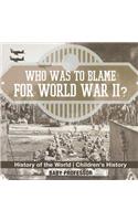Who Was to Blame for World War II? History of the World Children's History
