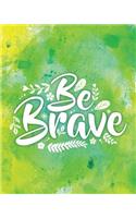 Be Brave: Quote Inspirational Writing Journal Motivational, 120 pages, 8"x10", Line Dotted Paper Notebook(Self-Help Uplifting Journal)