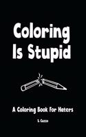Coloring Is Stupid