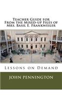 Teacher Guide for from the Mixed-Up Files of Mrs. Basil E. Frankweiler: Lessons on Demand(Lessons on Demand)