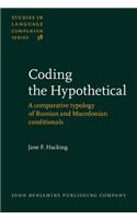 Coding the Hypothetical: A comparative typology of Russian and Macedonian conditionals(38 Studies in Language Companion Series)