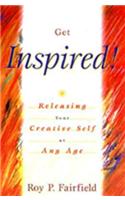 Get Inspired!: Releasing Your Creative Self at Any Age