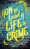 How to Lead a Life of Crime: (English)