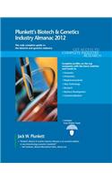 Plunkett's Biotech & Genetics Industry Almanac 2012: The Only Comprehesive Guide to Biotechnology and Genetics Companies and Trends