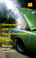 Horsemouth and Aquariumhead