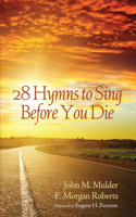 28 Hymns to Sing before You Die