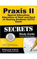 Praxis II Special Education: Education of Deaf and Hard of Hearing Students (0272) Exam Secrets Study Guide: Praxis II Test Review for the Praxis II: