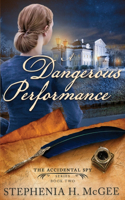 A Dangerous Performance: The Accidental Spy Series, Book Two(2 The Accidental Spy)