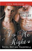 Do Me Right [Young, Hot, and Talented 4] (Siren Publishing Classic Manlove)