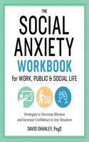 Social Anxiety Workbook for Work, Public & Social Life