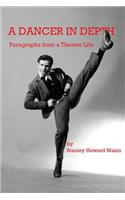 A Dancer in Depth: Paragraphs from a Theatre Life