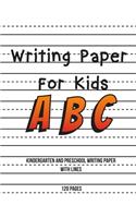 Writing Paper For Kids: ABC Kindergarten And Preschool Writing Paper With Lines 120 pages 8.5x11 Handwriting Paper