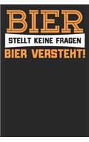 BIER Stellt Keine Fragen Bier Versteht