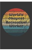World's Okayest Recreation Worker Notebook: Lined Journal, 120 Pages, 6 x 9, Funny Dream Job, Starting New Career Gag Gift Journal Matte Finish