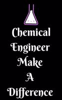 Chemical Engineer Make A Difference