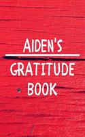 Aiden's Gratitude Journal: Gratitude Goal Journal Gift for Aiden Planner / Notebook / Diary / Unique Greeting Card Alternative