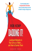 Dadding It!: Landmark Moments in Your Life as a Father... and How to Survive Them