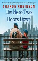 Hero Two Doors Down Lib/E: Based on the True Story of Friendship Between a Boy and a Baseball Legend