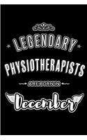 Legendary Physiotherapists are born in December: Blank Lined profession Journal Notebooks Diary as Appreciation, Birthday, Welcome, Farewell, Thank You, Christmas, Graduation gifts. for workers & f