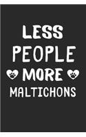 Less People More Maltichons