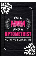 I'm a mm and a optometrist nothing scares me: Perfect for Journal/Notebook Lined and Blank 120 Pages, Composition Size 6"x9" Inch, Blank Diary, Sketching and Notes