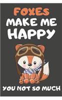 Foxes Make Me Happy You Not So Much