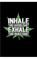Inhale the Good Shit, Exhale the Bullshit