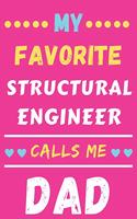 My Favorite Structural Engineer Calls Me Dad: lined notebook, Structural Engineer gift