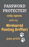 Password Protected! only opens with my Wirehaired Pointing Griffon's paw print!: For Wirehaired Pointing Griffon Dog Fans