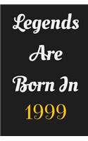 Legends Are Born in 1999 Notebook Birthday Gift: Lined Journal/Notebook Birthday Gifts/120 pages,6/9, Soft Cover, Matte Finish
