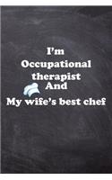 I am Occupational therapist And my Wife Best Cook Journal: Lined Notebook / Journal Gift, 200 Pages, 6x9, Soft Cover, Matte Finish