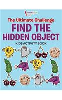 Ultimate Challenge Find the Hidden Object Kids Activity Book