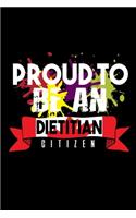 Proud to be an dietitian citizen: Notebook - Journal - Diary - 110 Lined pages - 6 x 9 in - 15.24 x 22.86 cm - Doodle Book - Funny Great Gift