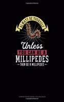 Always Be Yourself Unless You Can Be A Millipedes Then Be A Millipedes: Composition Notebook - College Ruled(173 Composition Notebook - College Ruled)