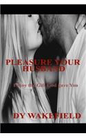 Pleasure Your Husband