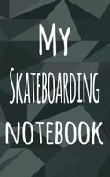 My Skateboarding Notebook: The perfect way to record your hobby - 6x9 119 page lined journal!