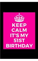 I Can't Keep Calm It's My 51st Birthday: Funny Lined Journal Notebook for him her party - Unique Birthday Present, Christmas Xmas Gift Occasion Idea Blank Note Book Stocking Stuffer (card a