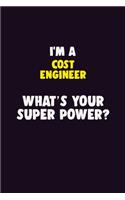 I'M A Cost Engineer, What's Your Super Power?
