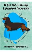 If You Don't Like My Longhaired Dachshund Then You Can Kiss My Bootie: Journal Notebook Gift for Dog and Puppy Lovers