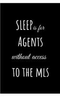 Sleep is For Agents Without Access to the MLS