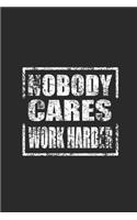 Nobody Cares Work Harder