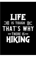 Life Is Tough That's Why There Is Hiking