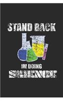 Stand Back I'm Doing Science: Dotted Bullet Notebook (6" x 9" - 120 pages) Science Themed Notebook for Gift / Daily Activity Journals / Diary