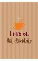 I Run On Hot Chocolate