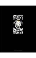 I'm Not a Regular Mummy I'm a Cool Mummy: Genkouyoushi Notebook(1707 Genkouyoushi Notebook)