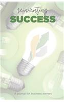 Reinventing Success: A journal for business owners