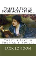 Theft: A Play In Four Acts (1910) .