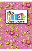 My Kid's Quotes Journal: Journals For Quotes, Quotes Book, Quote Diary, Quotes Notepad, Sayings From Childrens, For Moms, Dads, Parents, Cute Super Hero Cover