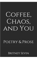 Coffee, Chaos, and You